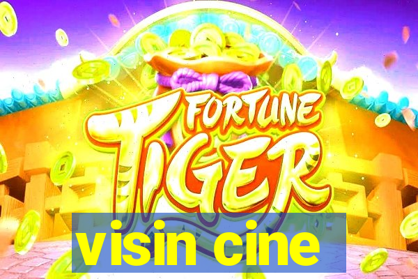 visin cine